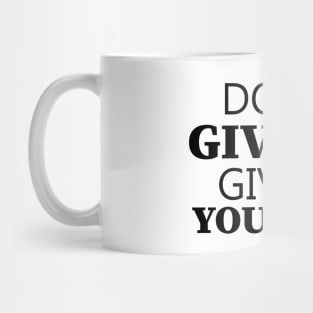 Don't Give Up Give It Your All Mug